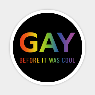 Gay before it was cool Magnet